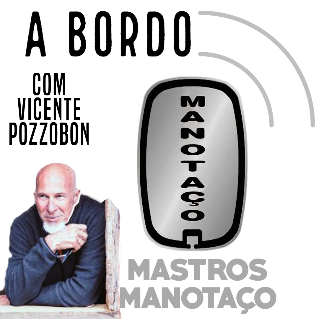 podcast a bordo com a Mastros Manotaço Vicente Pozzobon, Imox